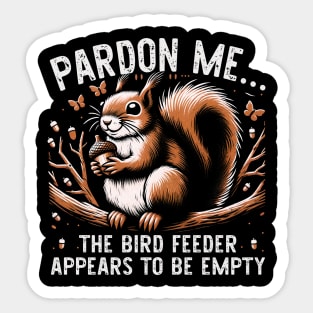 Pardon Me The Bird Feeder Appears To Be Empty Squirrel Serenade Tee Sticker